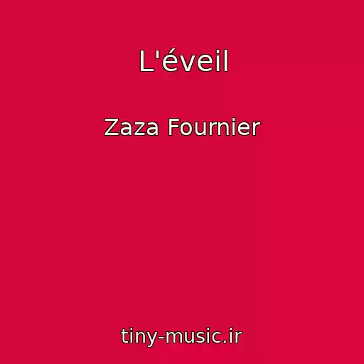 کاور آهنگ L'éveil از Zaza Fournier