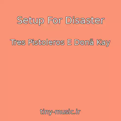 کاور آهنگ Setup For Disaster از Tres Pistoleros E Donã Kay