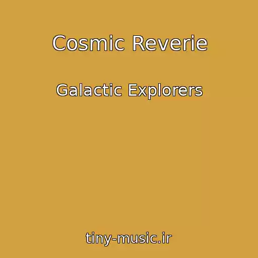 کاور آهنگ Cosmic Reverie از Galactic Explorers