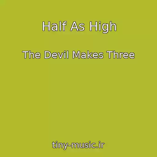 کاور آهنگ Half As High از The Devil Makes Three