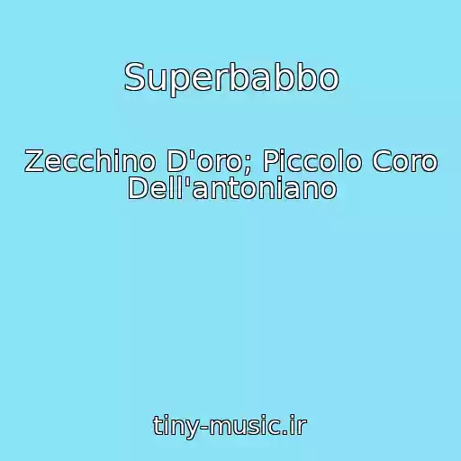 کاور آهنگ Superbabbo از Zecchino D'oro; Piccolo Coro Dell'antoniano