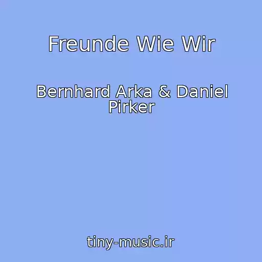 کاور آهنگ Freunde Wie Wir از Bernhard Arka & Daniel Pirker