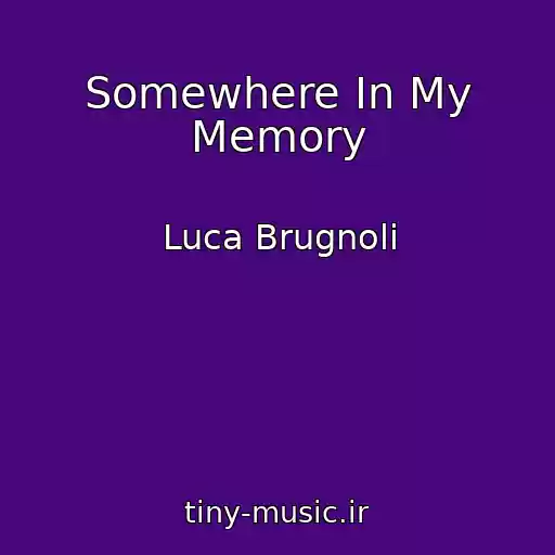 کاور آهنگ Somewhere In My Memory از Luca Brugnoli