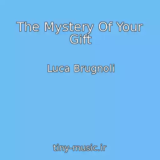 کاور آهنگ The Mystery Of Your Gift از Luca Brugnoli