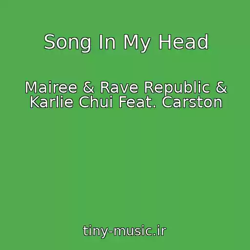 کاور آهنگ Song In My Head از Mairee & Rave Republic & Karlie Chui Feat. Carston