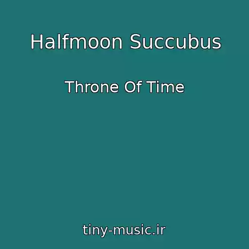 کاور آهنگ Halfmoon Succubus از Throne Of Time