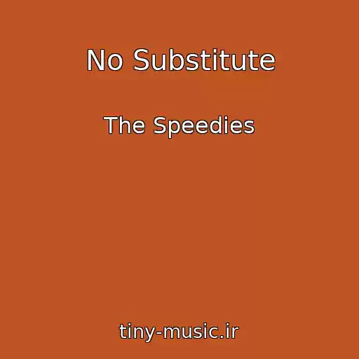 کاور آهنگ No Substitute از The Speedies