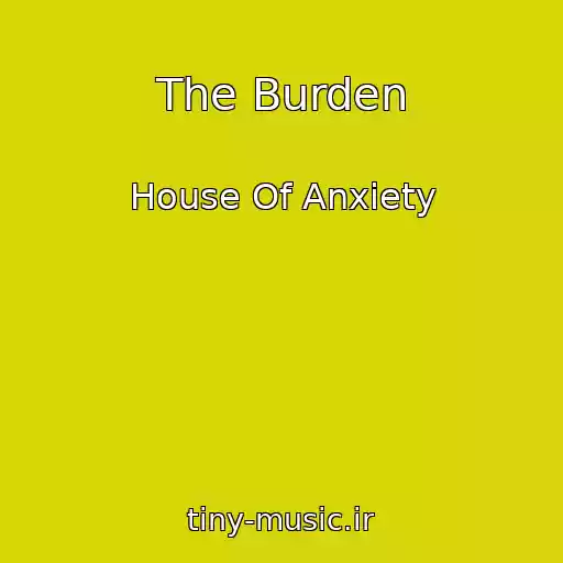 کاور آهنگ The Burden از House Of Anxiety