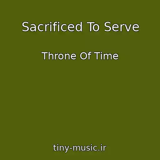 کاور آهنگ Sacrificed To Serve از Throne Of Time