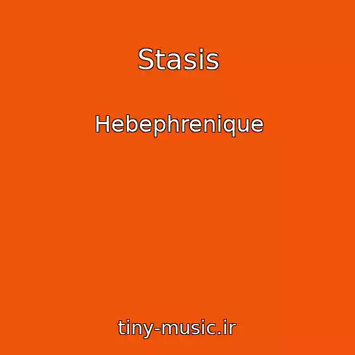 کاور آهنگ Stasis از Hebephrenique