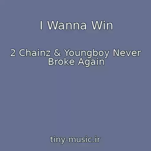 کاور آهنگ I Wanna Win از 2 Chainz & Youngboy Never Broke Again