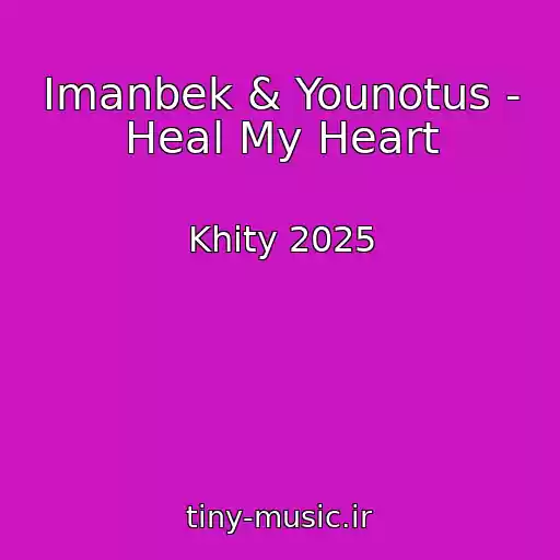 کاور آهنگ Imanbek & Younotus - Heal My Heart از Khity 2025