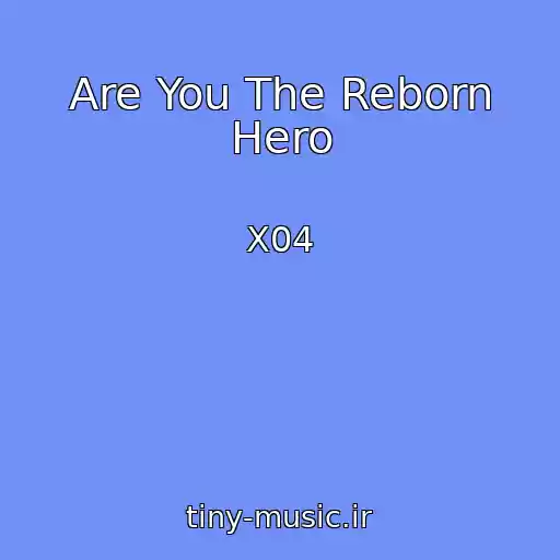 کاور آهنگ Are You The Reborn Hero از X04