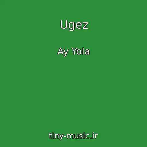 کاور آهنگ Ugez از Ay Yola