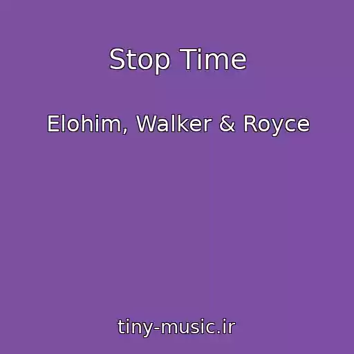 کاور آهنگ Stop Time از Elohim, Walker & Royce