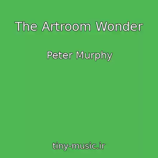 کاور آهنگ The Artroom Wonder از Peter Murphy