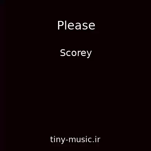 کاور آهنگ Please از Scorey
