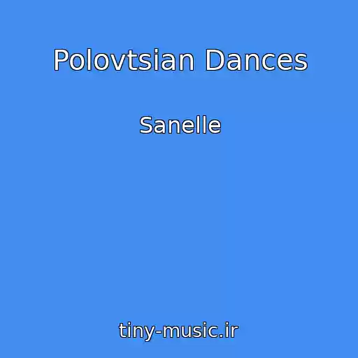 کاور آهنگ Polovtsian Dances از Sanelle