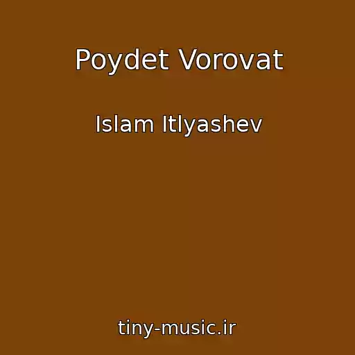 کاور آهنگ Poydet Vorovat از Islam Itlyashev