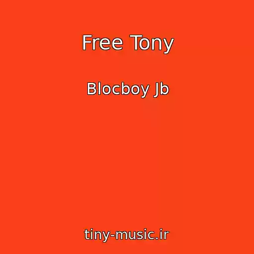 کاور آهنگ Free Tony از Blocboy Jb
