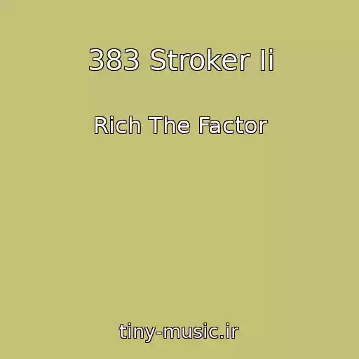 کاور آهنگ 383 Stroker Ii از Rich The Factor