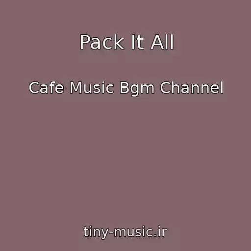 کاور آهنگ Pack It All از Cafe Music Bgm Channel