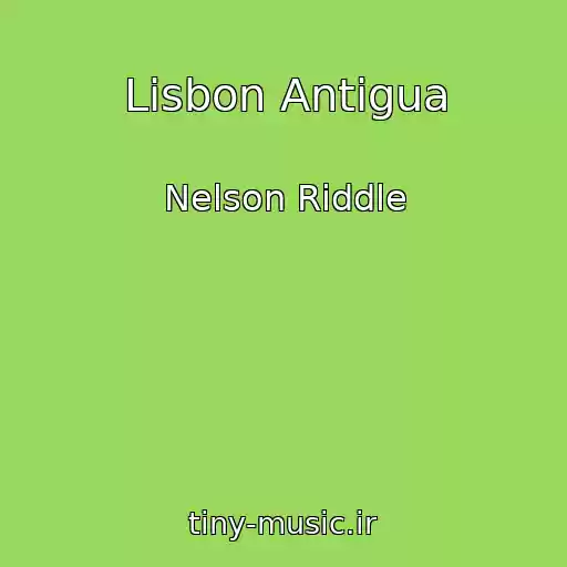 کاور آهنگ Lisbon Antigua از Nelson Riddle
