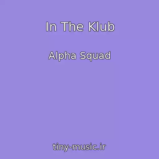 کاور آهنگ In The Klub از Alpha Squad