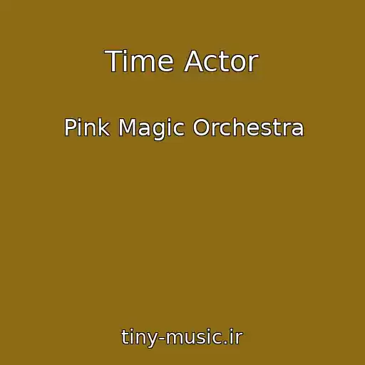 کاور آهنگ Time Actor از Pink Magic Orchestra