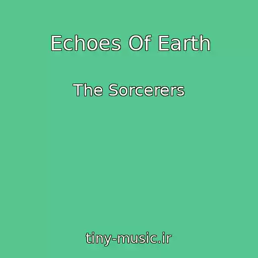 کاور آهنگ Echoes Of Earth از The Sorcerers