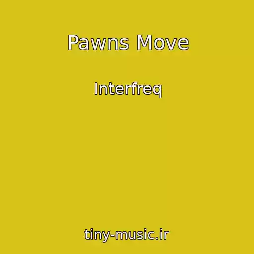 کاور آهنگ Pawns Move از Interfreq