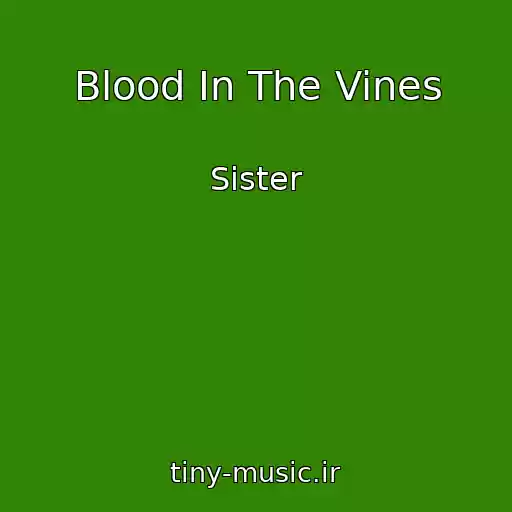 کاور آهنگ Blood In The Vines از Sister