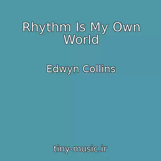 کاور آهنگ Rhythm Is My Own World از Edwyn Collins