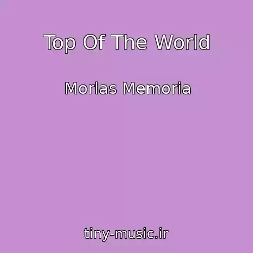 کاور آهنگ Top Of The World از Morlas Memoria