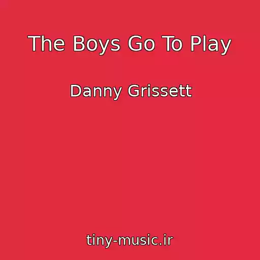 کاور آهنگ The Boys Go To Play از Danny Grissett