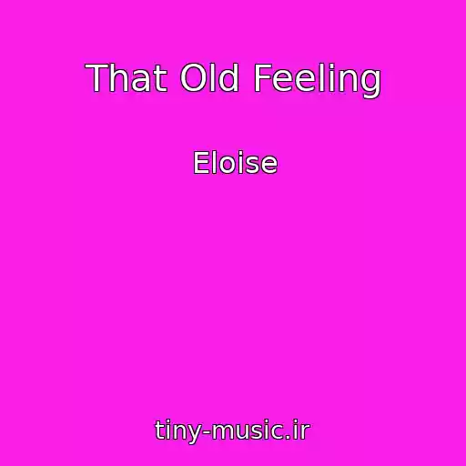 کاور آهنگ That Old Feeling از Eloise
