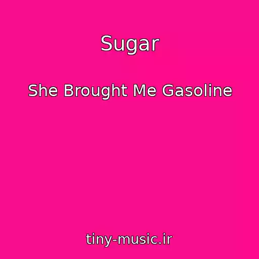 کاور آهنگ Sugar از She Brought Me Gasoline