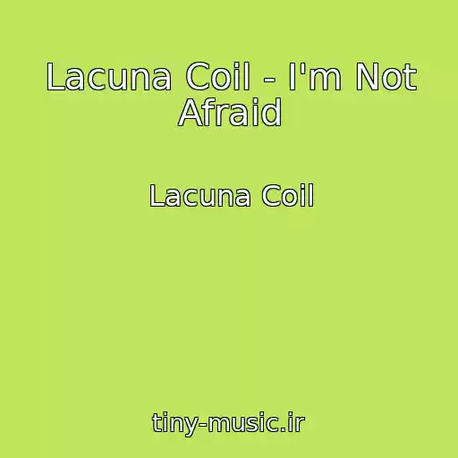 کاور آهنگ Lacuna Coil - I'm Not Afraid از Lacuna Coil