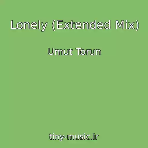 کاور آهنگ Lonely (Extended Mix) از Umut Torun