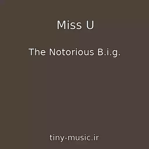 کاور آهنگ Miss U از The Notorious B.i.g.