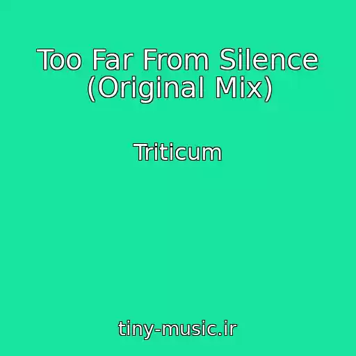 کاور آهنگ Too Far From Silence (Original Mix) از Triticum