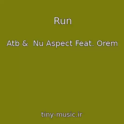 کاور آهنگ Run از Atb &  Nu Aspect Feat. Orem