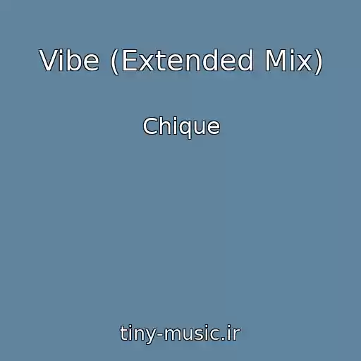 کاور آهنگ Vibe (Extended Mix) از Chique