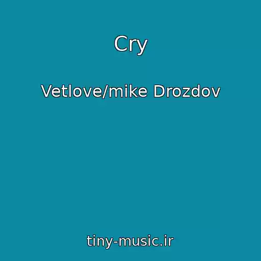 کاور آهنگ Cry از Vetlove/mike Drozdov