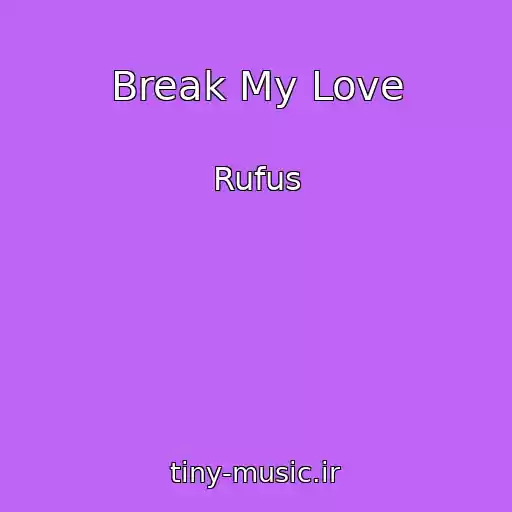 کاور آهنگ Break My Love از Rufus