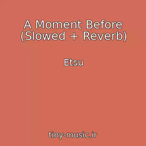 کاور آهنگ A Moment Before (Slowed + Reverb) از Etsu
