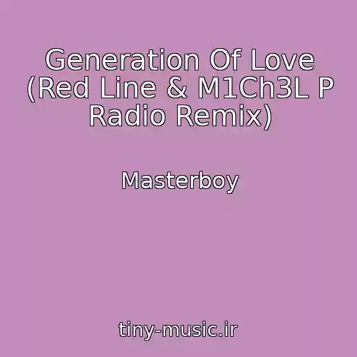 کاور آهنگ Generation Of Love (Red Line & M1Ch3L P Radio Remix) از Masterboy