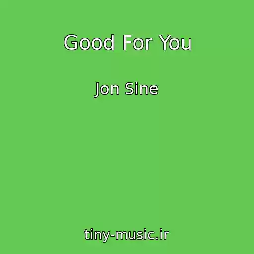 کاور آهنگ Good For You از Jon Sine