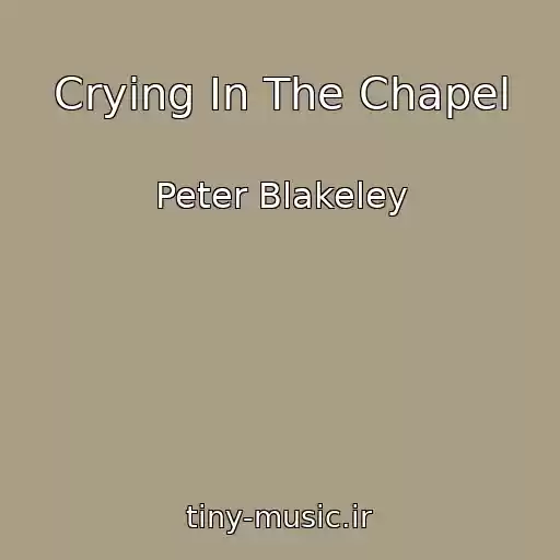 کاور آهنگ Crying In The Chapel از Peter Blakeley