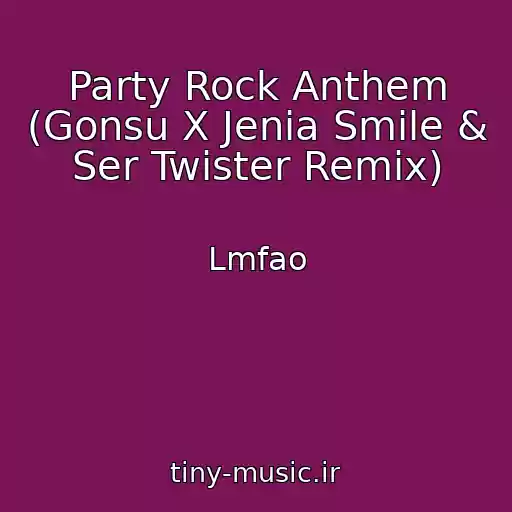 کاور آهنگ Party Rock Anthem (Gonsu X Jenia Smile & Ser Twister Remix) از Lmfao